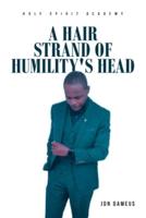 A Hair Strand of Humility's Head