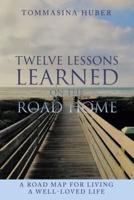 Twelve Lessons Learned On The Road Home
