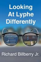 Looking At Lyphe Differently