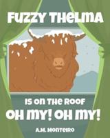Fuzzy Thelma Is On The Roof Oh My! Oh My!