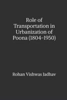 Role of Transportation in Urbanization of Poona (1804-1950)