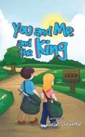 You and Me and the King