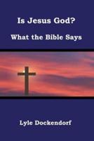 Is Jesus God? What the Bible Says