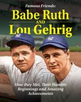 Famous Friends: Babe Ruth and Lou Gehrig