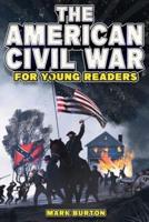 The American Civil War for Young Readers