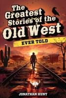 The Greatest Stories of the Old West Ever Told