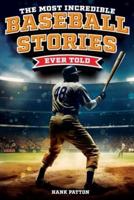 The Most Incredible Baseball Stories Ever Told