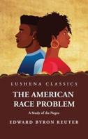 The American Race Problem A Study of the Negro