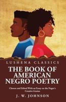 The Book of American Negro Poetry Chosen and Edited With an Essay on the Negro's Creative Genius