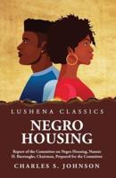 Negro Housing Report of the Committee on Negro Housing, Nannie H. Burroughs, Chairman, Prepared for the Committee