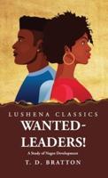 Wanted-Leaders! A Study of Negro Development