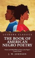 The Book of American Negro Poetry Chosen and Edited With an Essay on the Negro's Creative Genius