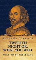 Twelfth Night Or, What You Will