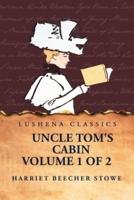 Uncle Tom's Cabin Volume 1 of 2