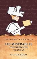 Les Misérables (The Wretched) V4 and V5 A Novel