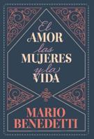 El Amor, Las Mujeres Y La Vida / Love, Women and Life