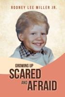 Growing Up Scared and Afraid