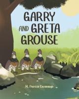 Garry and Greta Grouse