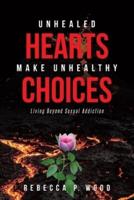 Unhealed Hearts Make Unhealthy Choices