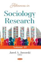 Advances in Sociology Research. Volume 42