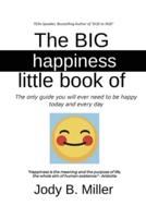 The BIG Little Book of Happiness