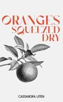 Oranges Squeezed Dry