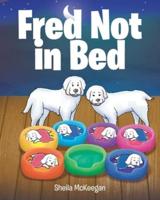 Fred Not in Bed
