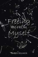 Freeing Me from Myself