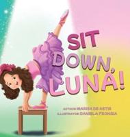 Sit Down, Luna!