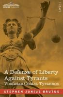 A Defense of Liberty Against Tyrants - Vindiciae Contra Tyrannos