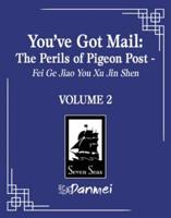 You've Got Mail: The Perils of Pigeon Post - Fei Ge Jiao You Xu Jin Shen (Novel) Vol. 2