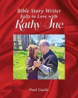 Bible Story Writer Falls in Love With Kathy Sue