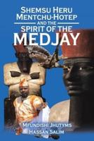 Shemsu Heru Mentchu-Hotep and the Spirit of the Medjay Book 2