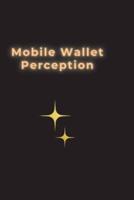 Mobile Wallet Perception