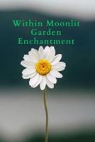Within Moonlit Garden Enchantment