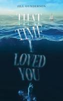 That Time I Loved You