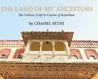 The Land Of My Ancestors - The Culture, Craft & Cuisine of Rajasthan