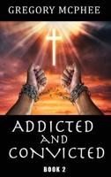 Addicted and Convicted