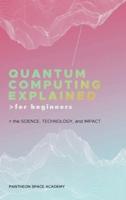 Quantum Computing Explained for Beginners