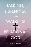 Talking, Listening, and Walking With the Relational God