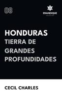 Honduras, Tierra De Grandes Profundidades