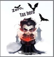Zero, The Tax Hero