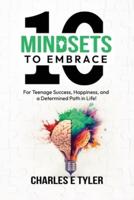 10 Mindsets to Embrace for Teenage Success, Happiness, and a Determined Path in Life