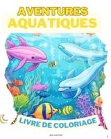 Aventures Aquatiques LIVRE DE COLORAGE