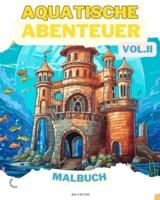 Aquatische Abenteuer VOL. II MALBUCH