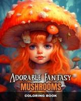 Adorable Fantasy Mushrooms Coloring Book