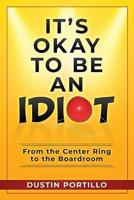 It's Okay To Be An IDIOT