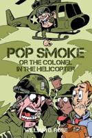 Pop Smoke or the Colonel in the Helicopter