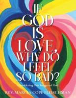 If God Is Love, Why Do I Feel So Bad?