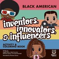 Black American Inventors, Innovators, & Influencers